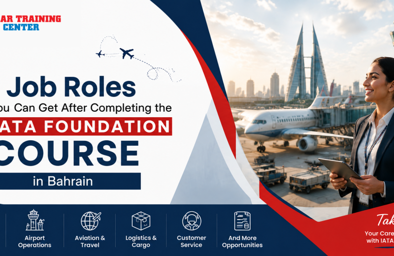 7 Job Roles You Can Get After Completing the IATA Foundation Course in Bahrain
